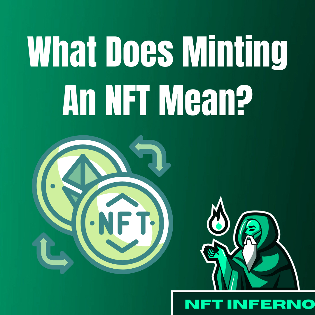 what-does-minting-an-nft-mean-nft-inferno